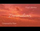 Vermilion　/　めろう