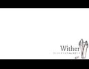 Wither - サンペイタツロウ feat. 初音ミク
