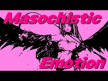 Masochistic Emotion / Rokka