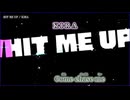 【ニコカラ】HIT ME UP / KIRA ｛ on vocal ｝