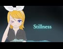 Stillness Feat.鏡音リン【オリジナル】