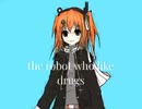 The robot who like drugs (Adachi Rei)