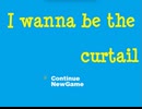 I wanna be the curtail