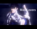 【MMD刀剣乱舞】Mad Lovers【二筋樋貞宗】