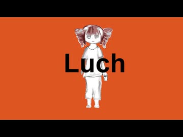 Luch feat.重音テト(SV)