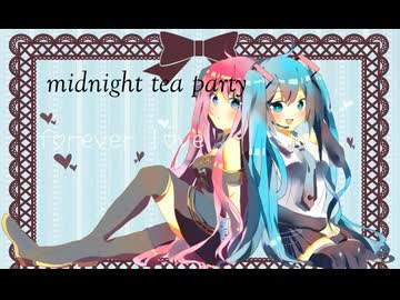midnight tea party/初音ミク&巡音ルカ