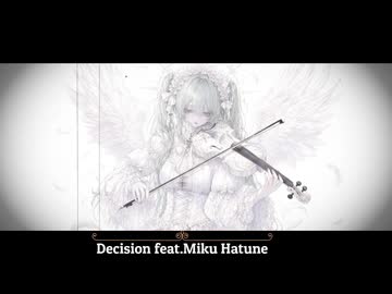 Decision feat.初音ミク