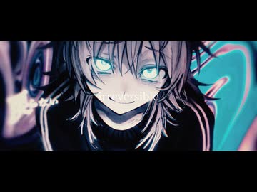 irreversible / 鳴花ヒメ