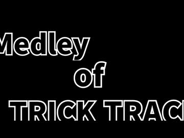 Medley of TRICK TRACK