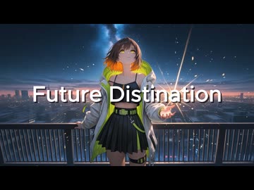 Future Distination / FT Coo (*´ω｀*) feat.宮舞モカ