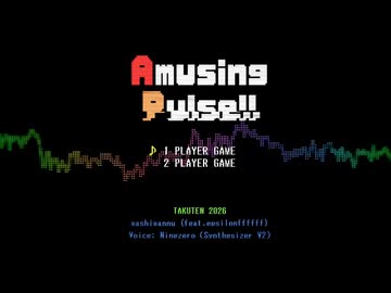 【自作曲】Amusing Pulse!!
