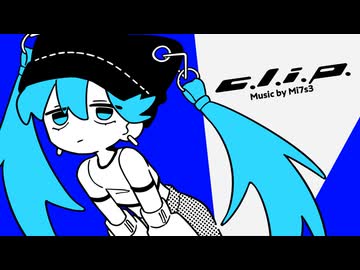 C.L.I.P. / 初音ミク - Mi7s3 (あたたかい水族館REMIX)