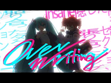 OVERWRITING - 初音ミク&重音テト