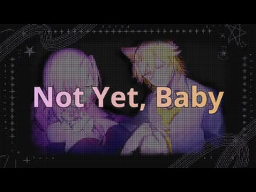 M46 feat. 巡音ルカ 鏡音レン - Not Yet, Baby