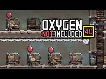 【ゲーム実況】思ったよりも整ってきた Oxygen Not Included 40【PC】