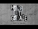 【会員限定】H4NG 0UT G4RAGE　第46回　L1mited T1me