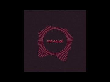 not equal / 花隈千冬
