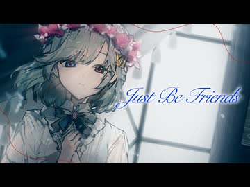 Just Be Friends –piano.ver– / covered by 朱城碧音