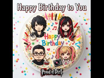 Proud Of DirT「Happy Birthday to You」~3nd Single Cut~【Created AI】【Suno AI】