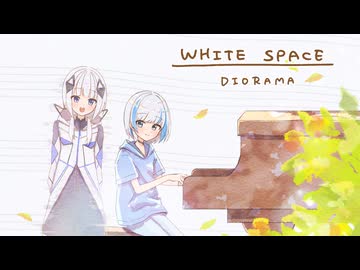 【クロスフェード】2nd Album 『WHITE SPACE』/ DIORAMA feat.可不(VOCALOID STREET 13)(THE VOC@LOiD M@STER６４)
