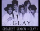 【インディーズ】　GLAY - 真昼のロンド　[GREATEST SHADOW]