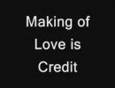 「Love is Credit」 メイキング映像