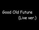Good Old Future(Live ver.)