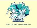 ＠BGM　「GAMER'S ACTRESS ～Sweet Digital Mix～」