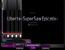 【BMS手元付き】Liberte-SuperSaw Epic mix- -ANOTHER-