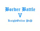 KnightOnline PvP / Border Battle Ⅴ