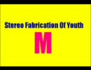 Stereo Fabrication Of Youth － M