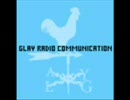 GLAY RADIO COMMUNICATION　03/8/3