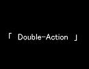 「　Double-Action  」　を歌ってみました。