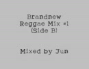 Brandnew Reggae Mix ＃1(Side B)