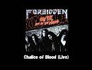 FORBIDDEN - Chalice of Blood(Live)
