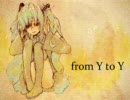 from Y to Y【歌ってみました*】