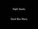 Night Hawks - Good-Bye Marry