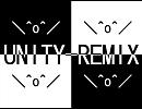 ＼^o^／ＵＮＩＴＹ-REMIX＼^o^／