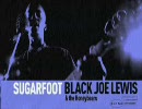 Black Joe Lewis - Sugarfoot