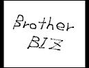 Brother BIZ(selfish!)