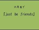 【RKRN替え歌】六年生で『j.u.s.t_b.e_f.r.i.e.n.d.s』