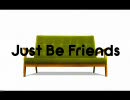 アナザー：Just Be Friends【歌ってみた】