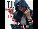 T.I. feat BOA  Whatever you like