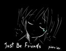 ほぼ裏声でJust Be Friends歌ってみた