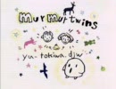 murmur twins　yu_tokiwa.djw