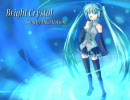 【初音ミク】Bright Crystal【オリジナル曲】