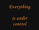 Everything is Under Control