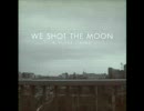 we shot the moonのwoke her up