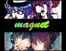 【合わせてみた】magnet【ないす×だそくりあ】(修正ver)