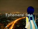Ephemeral fate